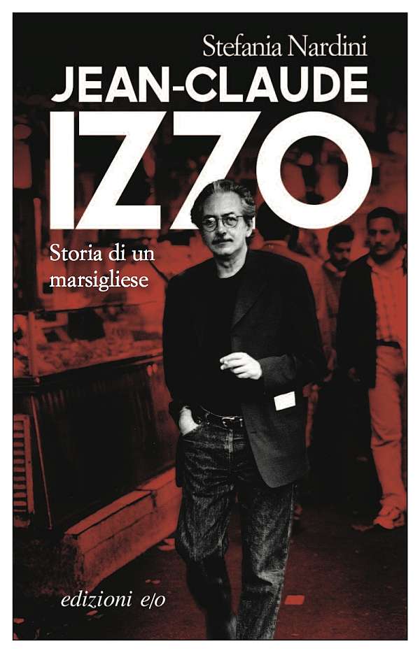 Jean Claude Izzo. Storia di un marsigliese